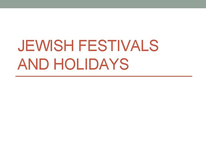 JEWISH FESTIVALS AND HOLIDAYS 