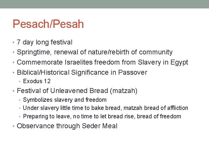 Pesach/Pesah • 7 day long festival • Springtime, renewal of nature/rebirth of community •