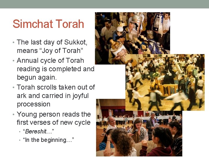Simchat Torah • The last day of Sukkot, means “Joy of Torah” • Annual