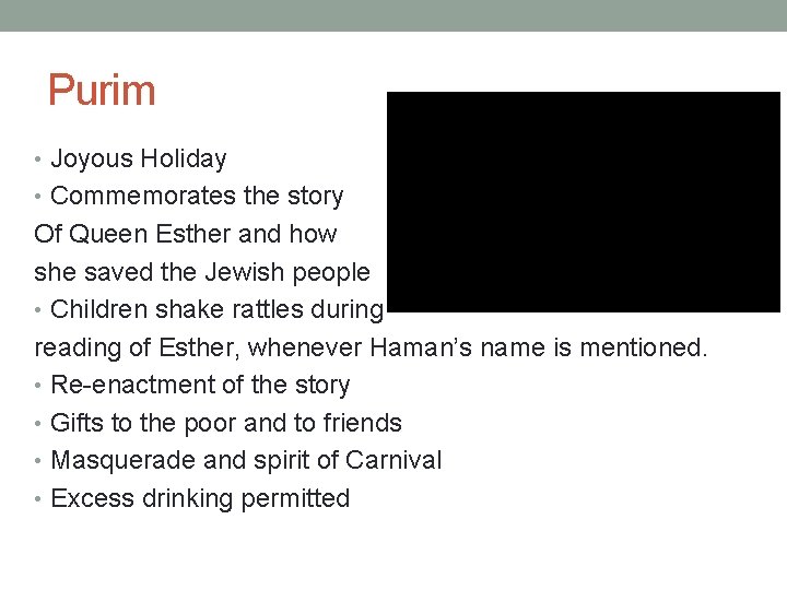 Purim • Joyous Holiday • Commemorates the story Of Queen Esther and how she