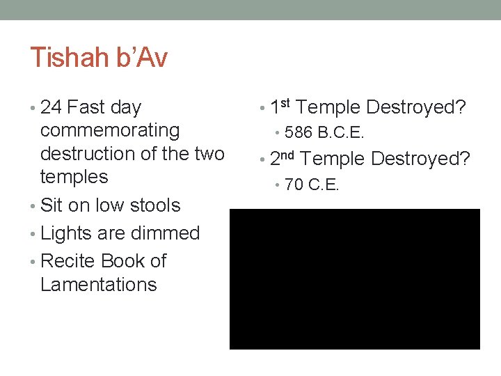 Tishah b’Av • 24 Fast day commemorating destruction of the two temples • Sit
