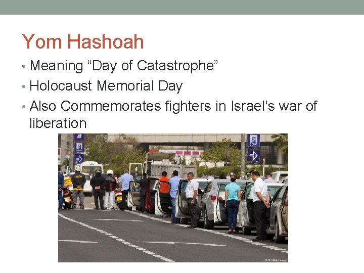 Yom Hashoah • Meaning “Day of Catastrophe” • Holocaust Memorial Day • Also Commemorates