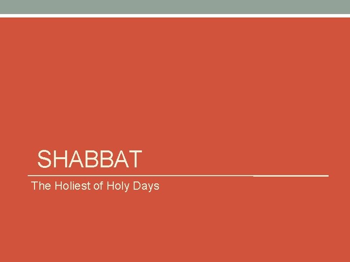 SHABBAT The Holiest of Holy Days 