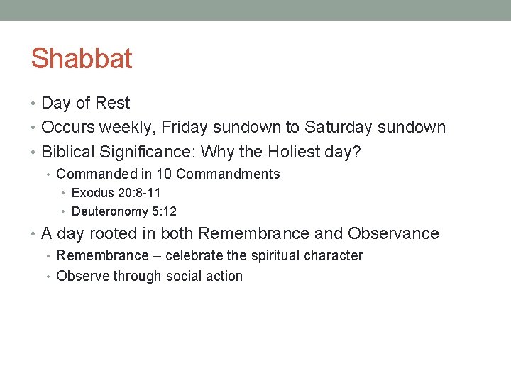 Shabbat • Day of Rest • Occurs weekly, Friday sundown to Saturday sundown •