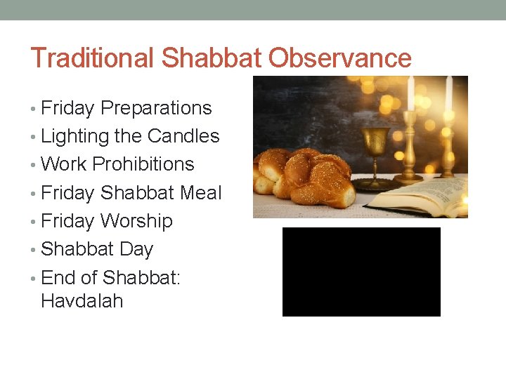 Traditional Shabbat Observance • Friday Preparations • Lighting the Candles • Work Prohibitions •