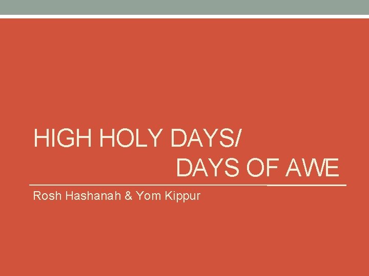 HIGH HOLY DAYS/ DAYS OF AWE Rosh Hashanah & Yom Kippur 