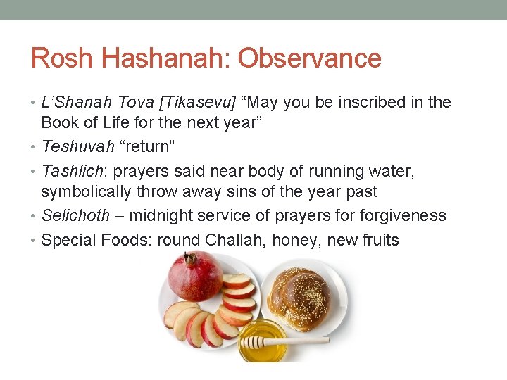 Rosh Hashanah: Observance • L’Shanah Tova [Tikasevu] “May you be inscribed in the Book