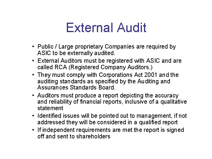 External Audit • Public / Large proprietary Companies are required by ASIC to be