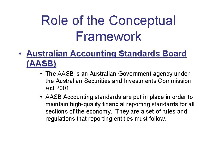 Role of the Conceptual Framework • Australian Accounting Standards Board (AASB) • The AASB