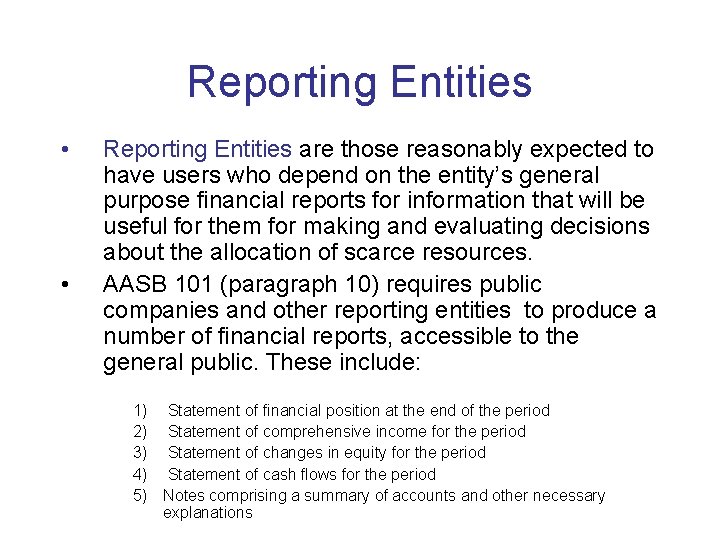 Reporting Entities • • Reporting Entities are those reasonably expected to have users who