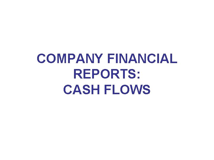 COMPANY FINANCIAL REPORTS: CASH FLOWS 