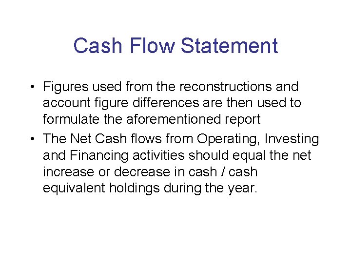 Cash Flow Statement • Figures used from the reconstructions and account figure differences are