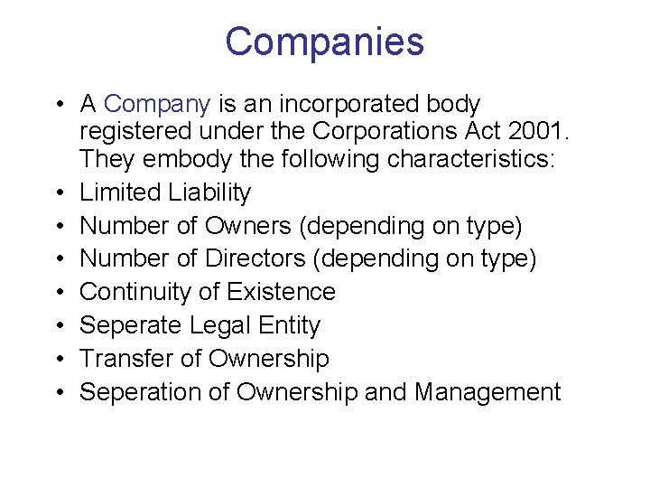 Companies • A Company is an incorporated body registered under the Corporations Act 2001.