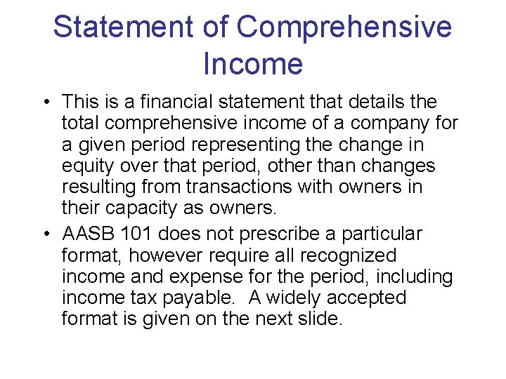 Statement of Comprehensive Income • This is a financial statement that details the total