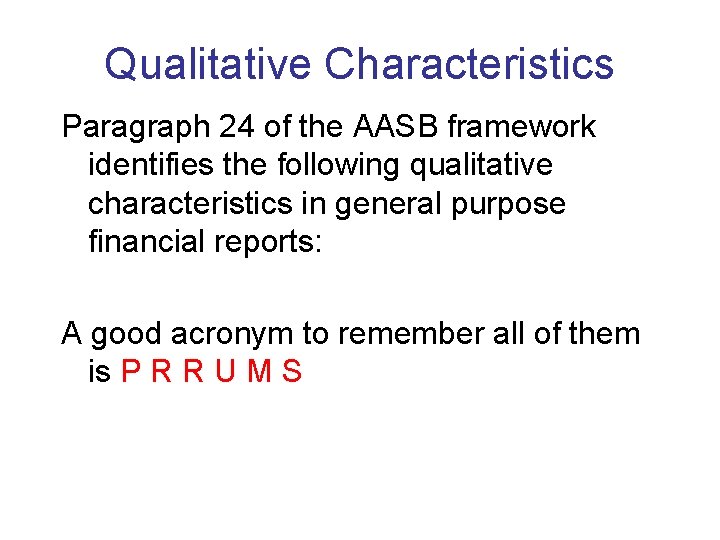Qualitative Characteristics Paragraph 24 of the AASB framework identifies the following qualitative characteristics in