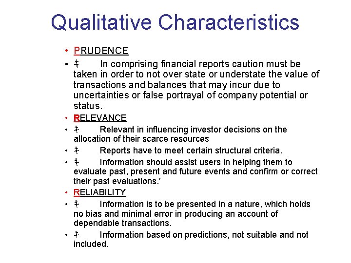 Qualitative Characteristics • PRUDENCE • ｷ In comprising financial reports caution must be taken