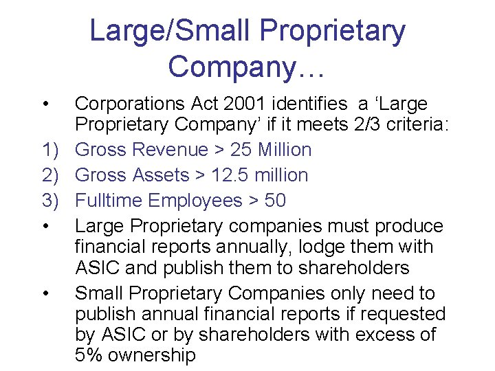 Large/Small Proprietary Company… • Corporations Act 2001 identifies a ‘Large Proprietary Company’ if it