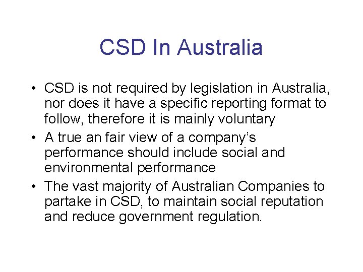 CSD In Australia • CSD is not required by legislation in Australia, nor does