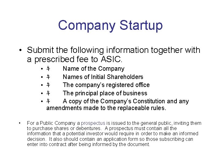 Company Startup • Submit the following information together with a prescribed fee to ASIC.