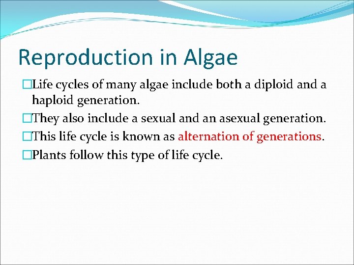 Reproduction in Algae �Life cycles of many algae include both a diploid and a