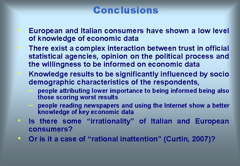Conclusions • • • European and Italian consumers have shown a low level of