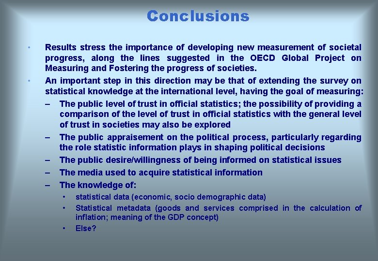 Conclusions • • Results stress the importance of developing new measurement of societal progress,