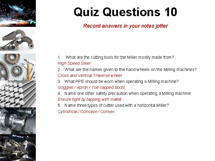 Quiz Questions 10 Record answers in your notes jotter 1. What are the cutting