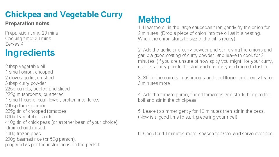 Chickpea and Vegetable Curry Preparation notes Preparation time: 20 mins Cooking time: 30 mins
