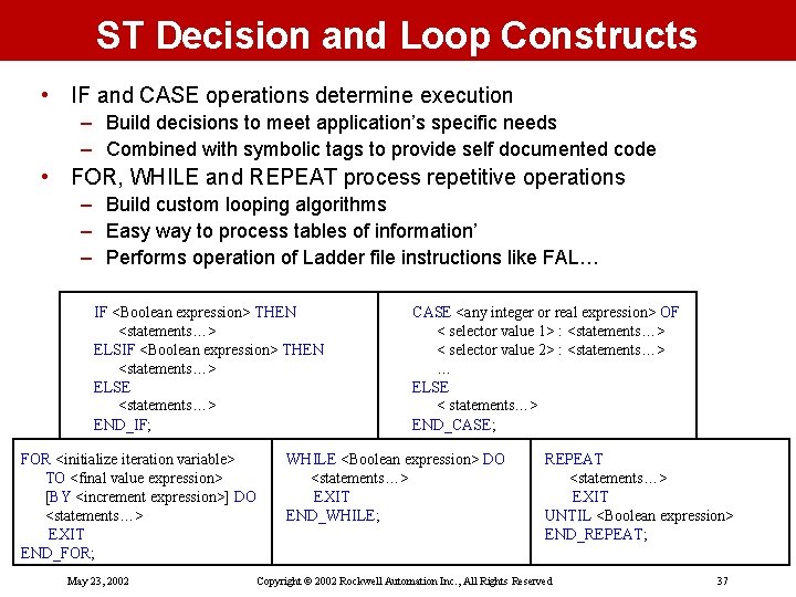 ST Decision and Loop Constructs • IF and CASE operations determine execution – Build