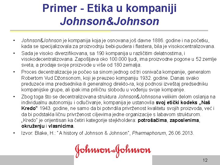 Primer - Etika u kompaniji Johnson&Johnson • • • Johnson&Johnson je kompanija koja je