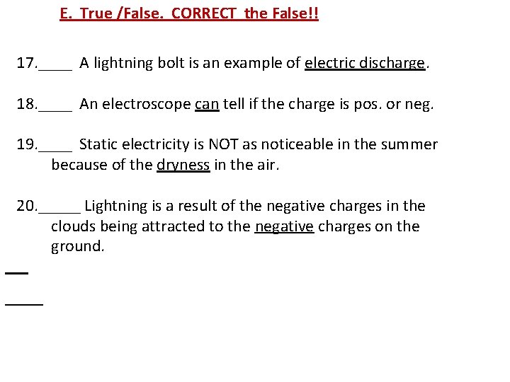 E. True /False. CORRECT the False!! 17. ____ A lightning bolt is an example