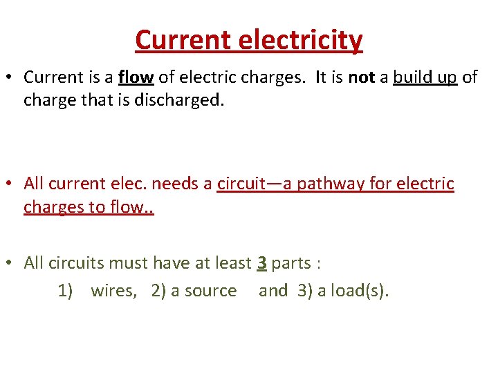 Current electricity • Current is a flow of electric charges. It is not a