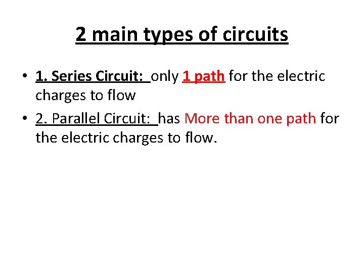 2 main types of circuits • 1. Series Circuit: only 1 path for the