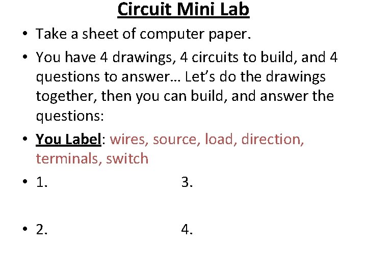 Circuit Mini Lab • Take a sheet of computer paper. • You have 4