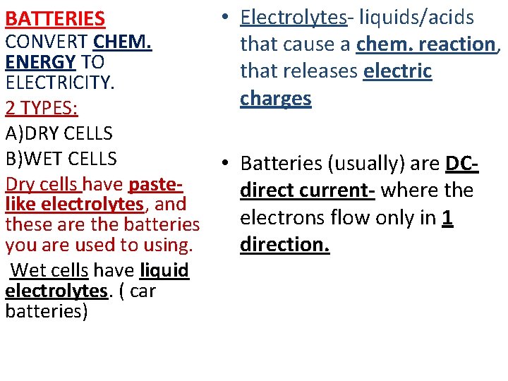 BATTERIES • Electrolytes- liquids/acids that cause a chem. reaction, that releases electric charges CONVERT