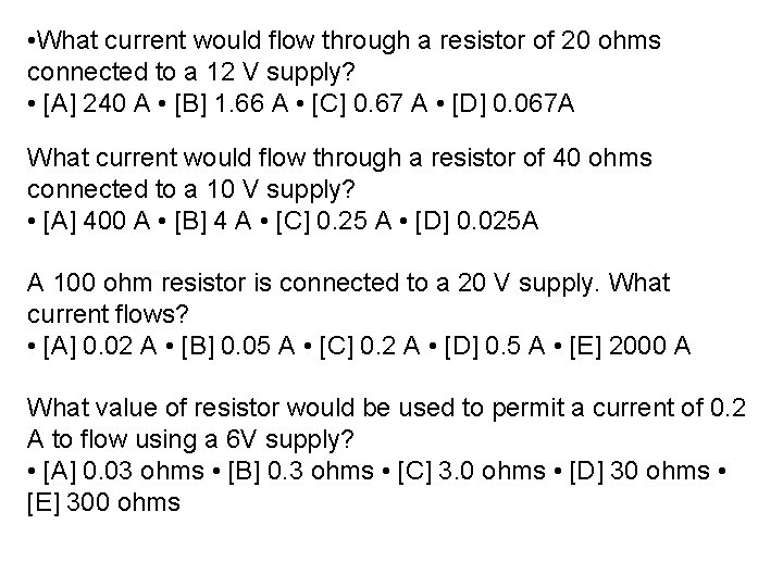  • What current would flow through a resistor of 20 ohms connected to