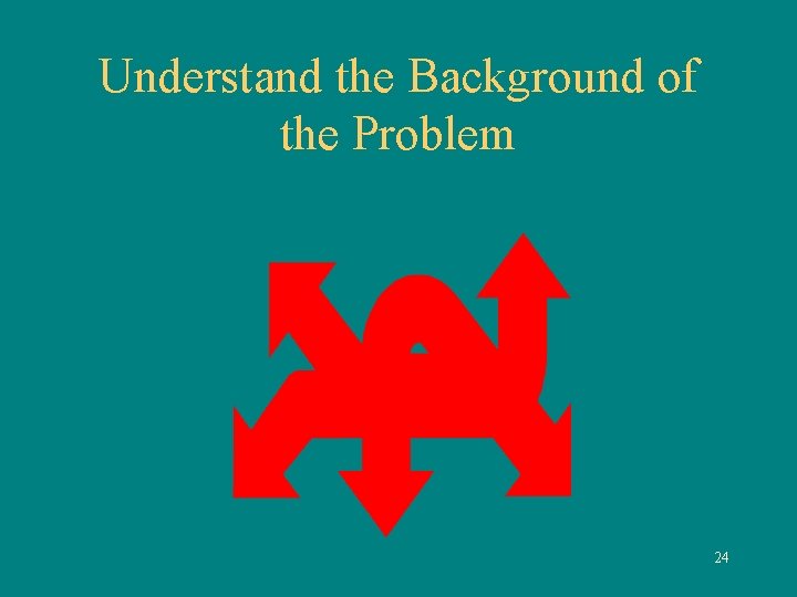 Understand the Background of the Problem 24 