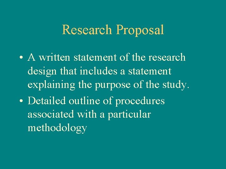 Research Proposal • A written statement of the research design that includes a statement