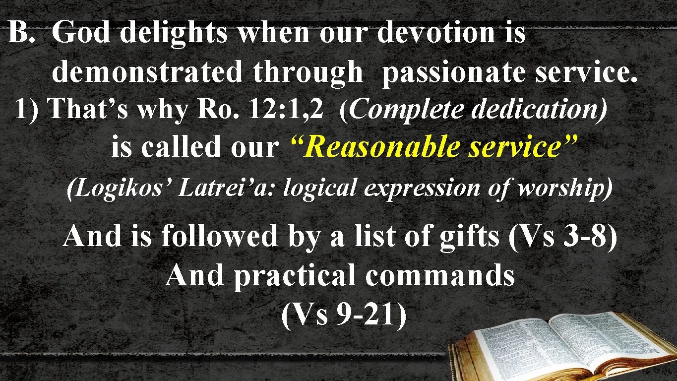 B. God delights when our devotion is demonstrated through passionate service. 1) That’s why