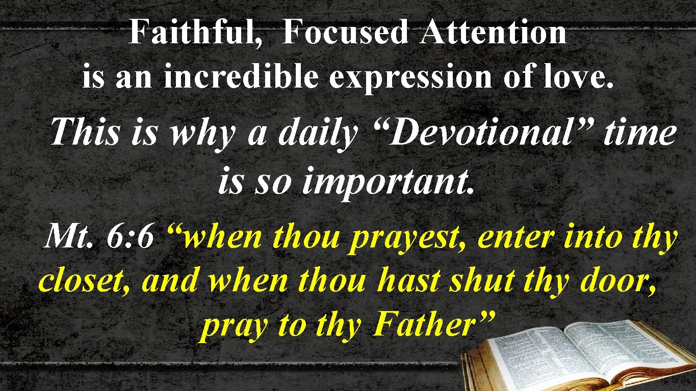 Faithful, Focused Attention is an incredible expression of love. This is why a daily