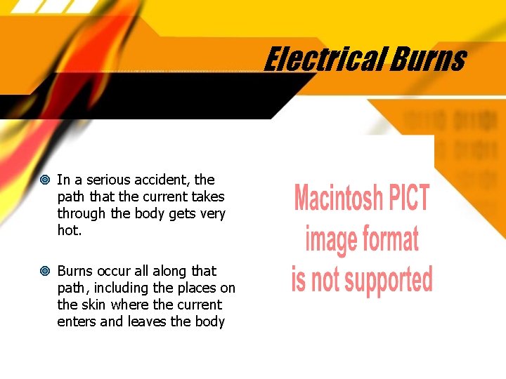 Electrical Burns In a serious accident, the path that the current takes through the