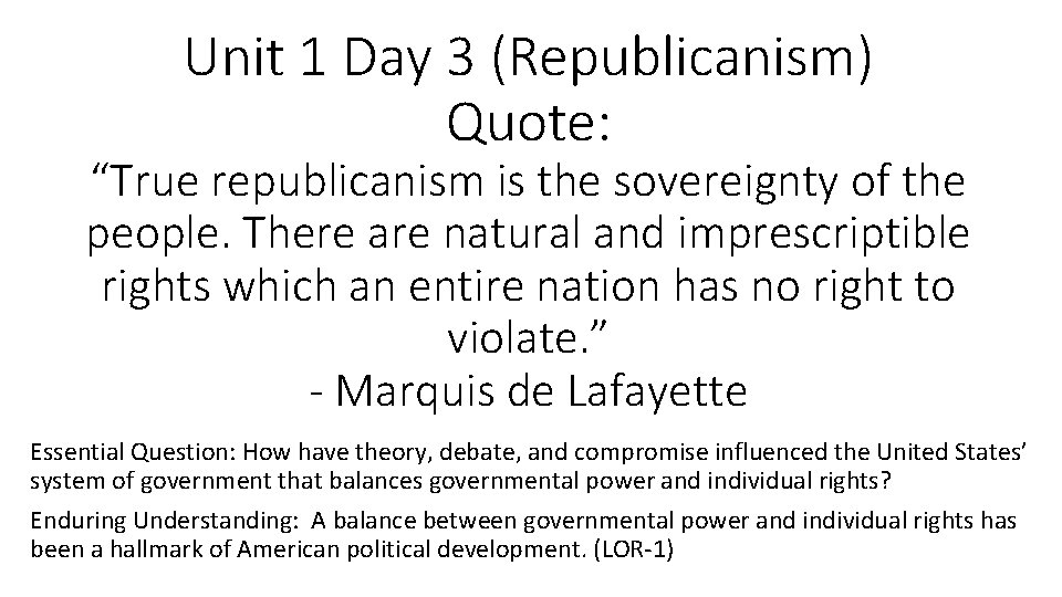 Unit 1 Day 3 (Republicanism) Quote: “True republicanism is the sovereignty of the people.