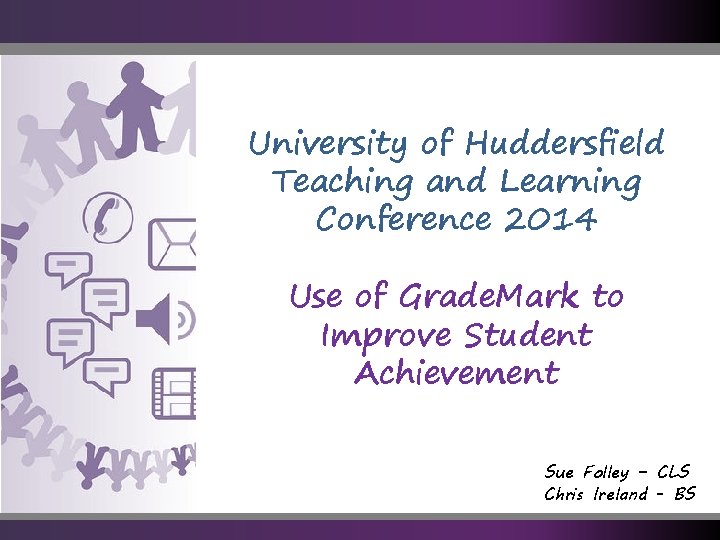 University of Huddersfield Teaching and Learning Conference 2014 Use of Grade. Mark to Improve