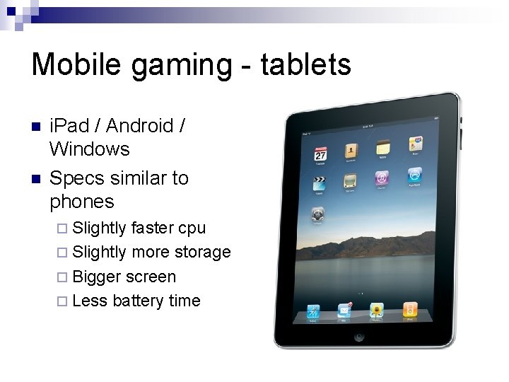 Mobile gaming - tablets n n i. Pad / Android / Windows Specs similar