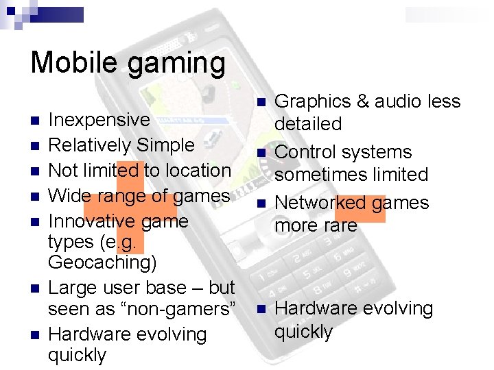 Mobile gaming n n n n + Inexpensive Relatively Simple Not limited to location
