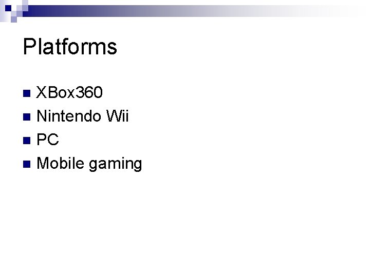 Platforms XBox 360 n Nintendo Wii n PC n Mobile gaming n 
