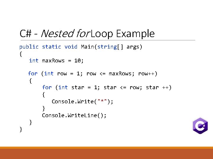 C# - Nested for Loop Example public static void Main(string[] args) { int max.