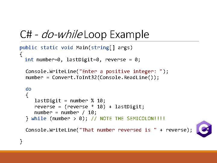C# - do-while Loop Example public static void Main(string[] args) { int number=0, last.