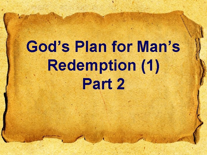 God’s Plan for Man’s Redemption (1) Part 2 