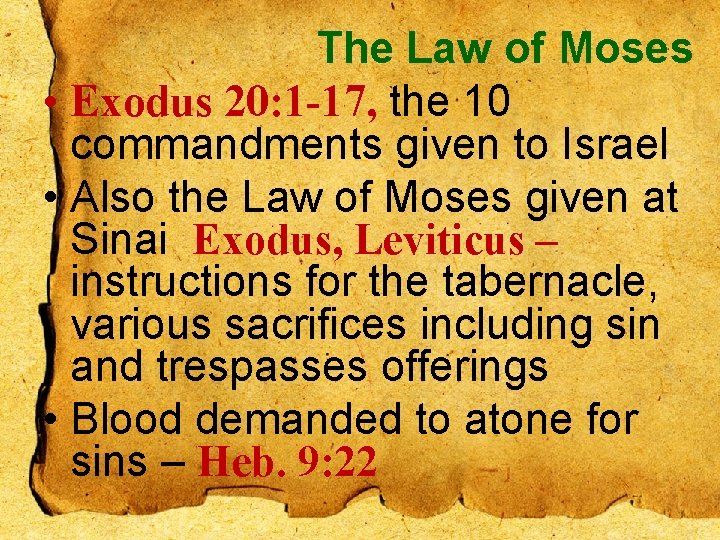 The Law of Moses • Exodus 20: 1 -17, the 10 commandments given to